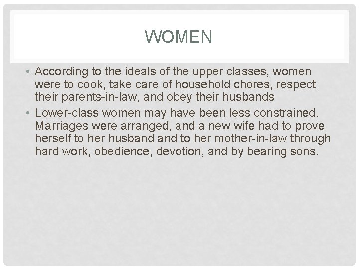 WOMEN • According to the ideals of the upper classes, women were to cook,
