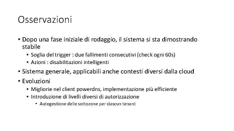 Osservazioni • Dopo una fase iniziale di rodaggio, il sistema si sta dimostrando stabile