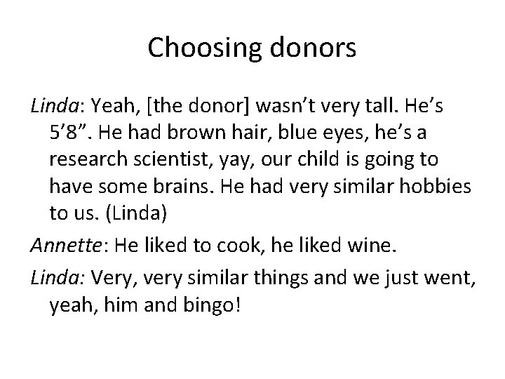 Choosing donors Linda: Yeah, [the donor] wasn’t very tall. He’s 5’ 8”. He had