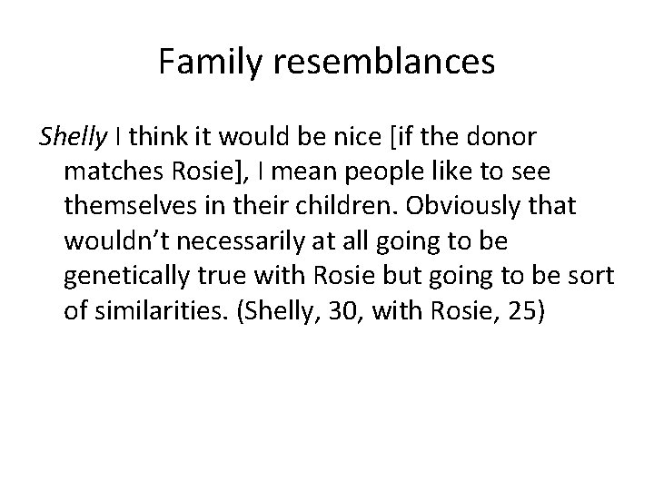 Family resemblances Shelly I think it would be nice [if the donor matches Rosie],