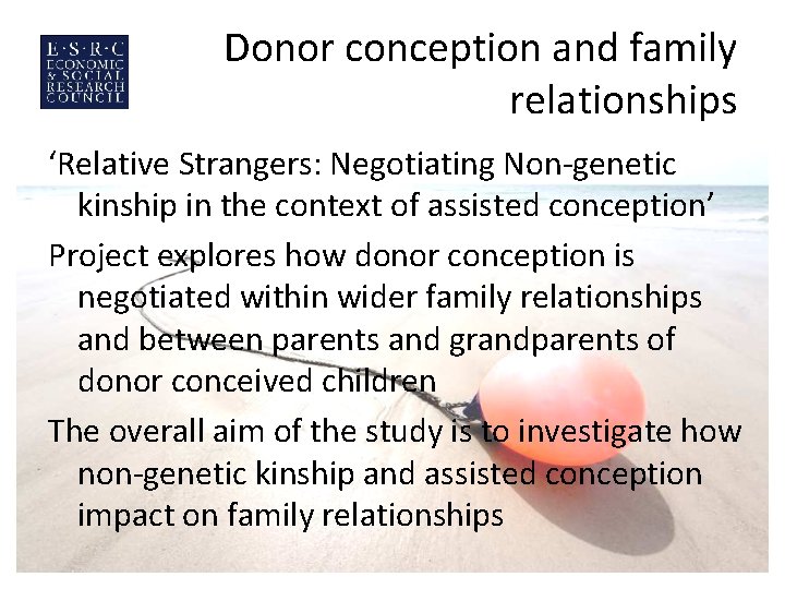 Donor conception and family relationships ‘Relative Strangers: Negotiating Non-genetic kinship in the context of