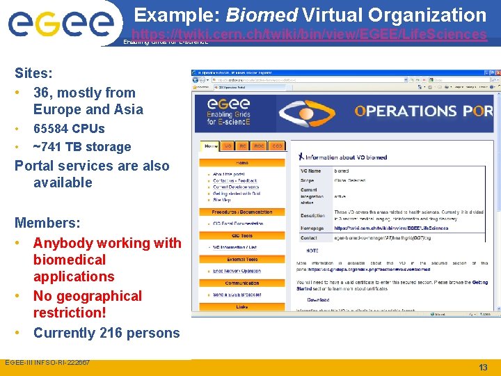 Example: Biomed Virtual Organization https: //twiki. cern. ch/twiki/bin/view/EGEE/Life. Sciences Enabling Grids for E-scienc. E