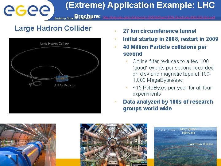(Extreme) Application Example: LHC Brochure: Enabling Grids for E-scienc. E Large Hadron Collider http: