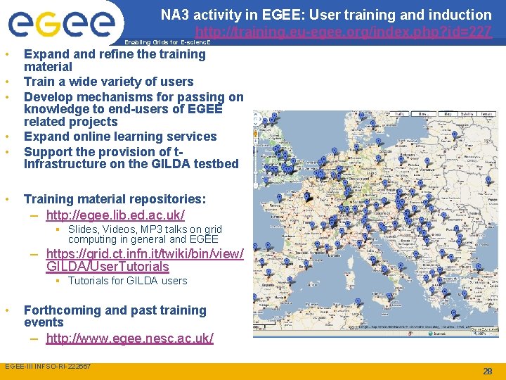 NA 3 activity in EGEE: User training and induction http: //training. eu-egee. org/index. php?