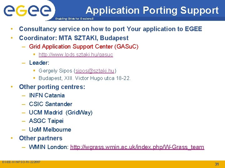 Application Porting Support Enabling Grids for E-scienc. E • Consultancy service on how to