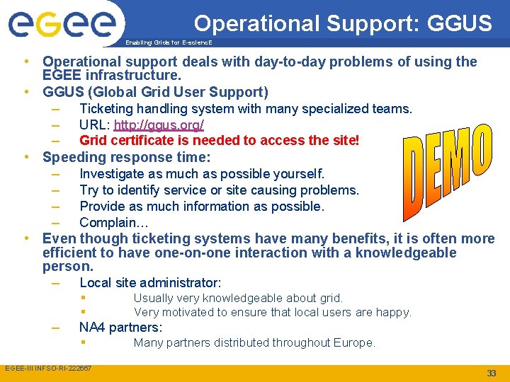 Operational Support: GGUS Enabling Grids for E-scienc. E • Operational support deals with day-to-day