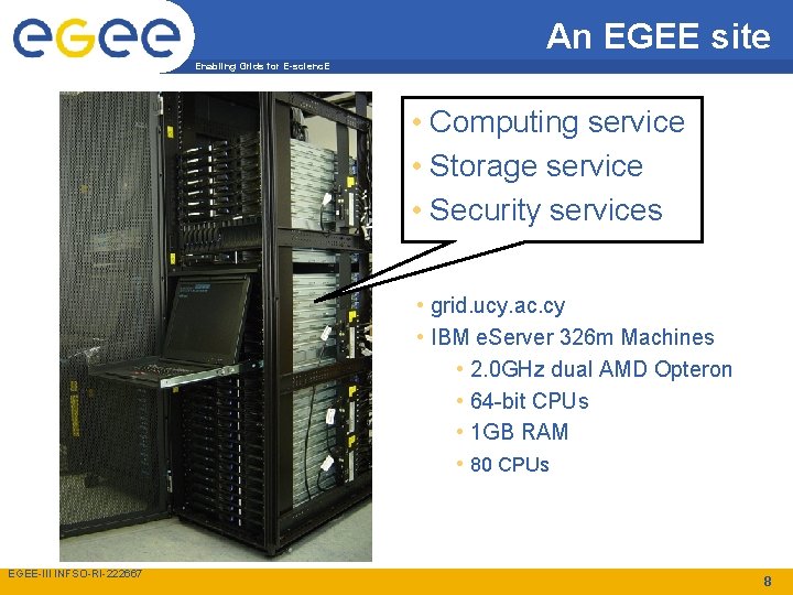 An EGEE site Enabling Grids for E-scienc. E • Computing service • Storage service