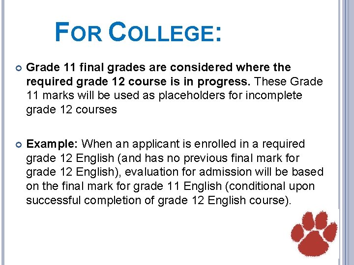 FOR COLLEGE: Grade 11 final grades are considered where the required grade 12 course