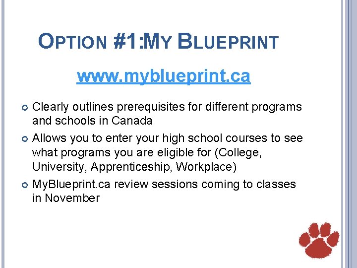 OPTION #1: MY BLUEPRINT www. myblueprint. ca Clearly outlines prerequisites for different programs and