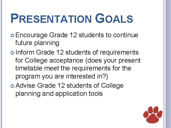 PRESENTATION GOALS Encourage Grade 12 students to continue future planning Inform Grade 12 students
