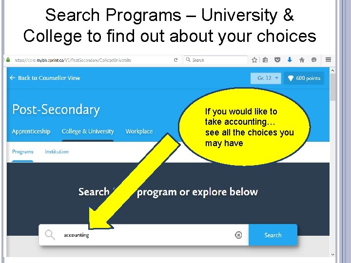 Search Programs – University & College to find out about your choices If you