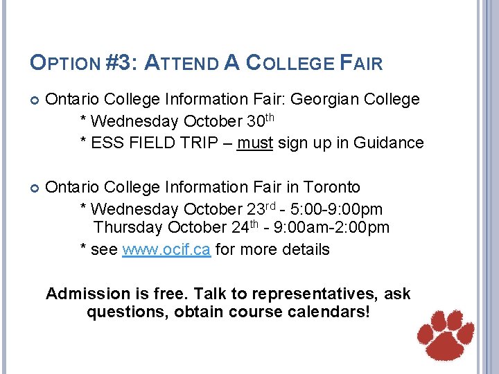 OPTION #3: ATTEND A COLLEGE FAIR Ontario College Information Fair: Georgian College * Wednesday