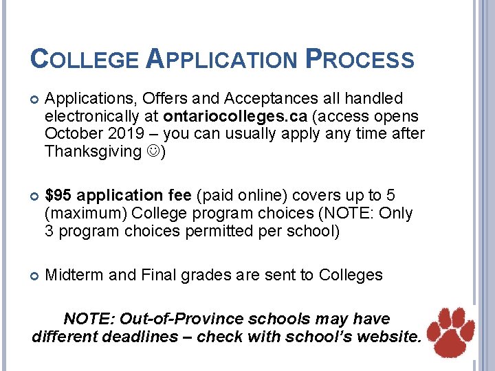 COLLEGE APPLICATION PROCESS Applications, Offers and Acceptances all handled electronically at ontariocolleges. ca (access