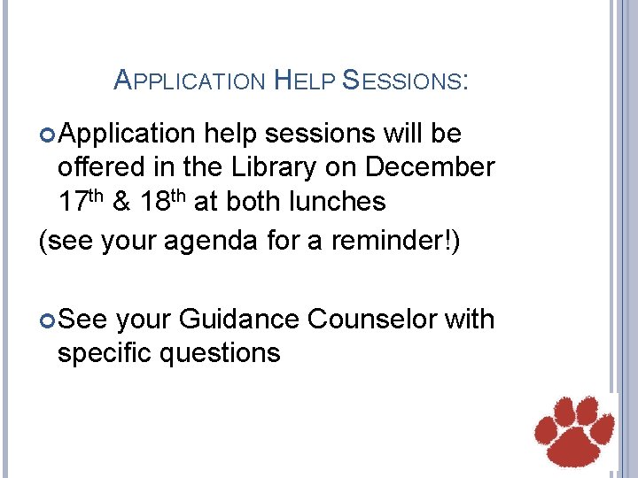 APPLICATION HELP SESSIONS: Application help sessions will be offered in the Library on December