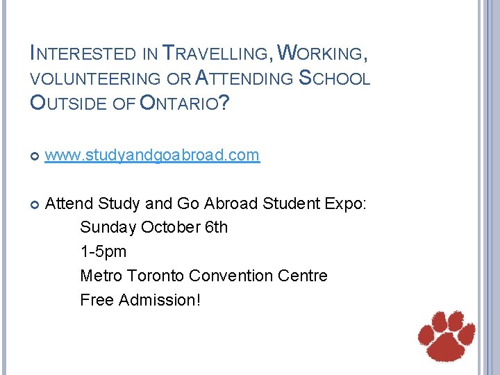 INTERESTED IN TRAVELLING, WORKING, VOLUNTEERING OR ATTENDING SCHOOL OUTSIDE OF ONTARIO? www. studyandgoabroad. com