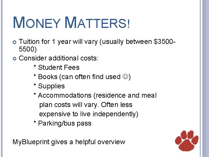 MONEY MATTERS! Tuition for 1 year will vary (usually between $35005500) Consider additional costs: