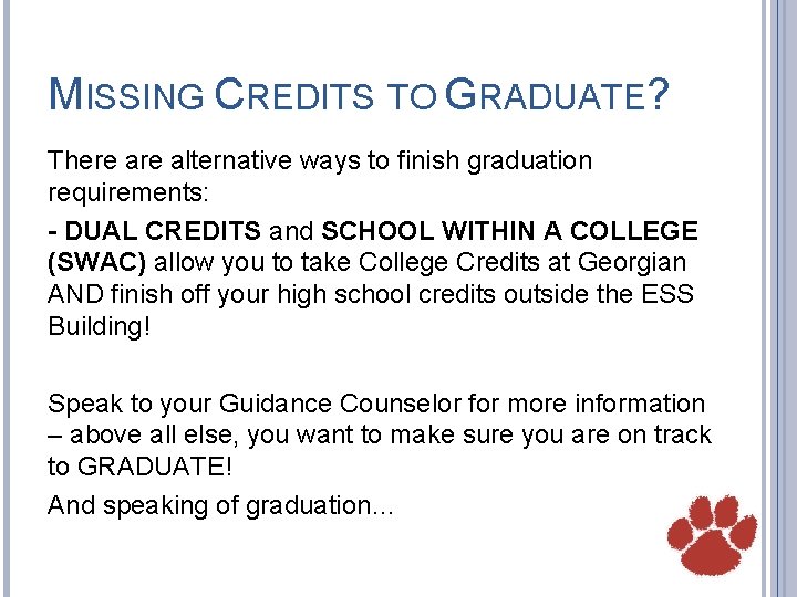 MISSING CREDITS TO GRADUATE? There alternative ways to finish graduation requirements: - DUAL CREDITS