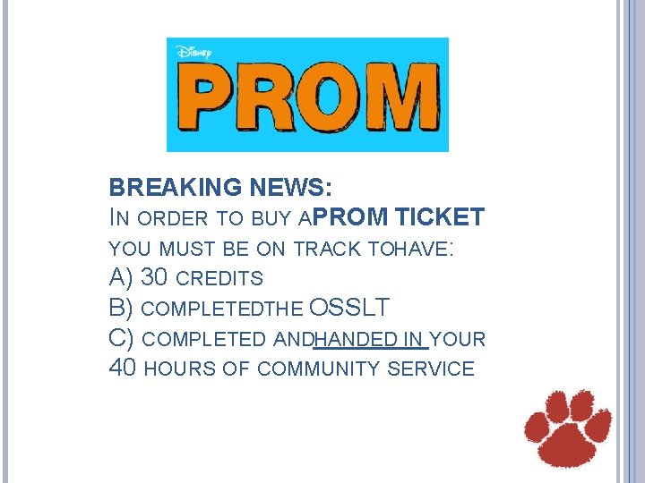 BREAKING NEWS: IN ORDER TO BUY APROM TICKET YOU MUST BE ON TRACK TOHAVE: