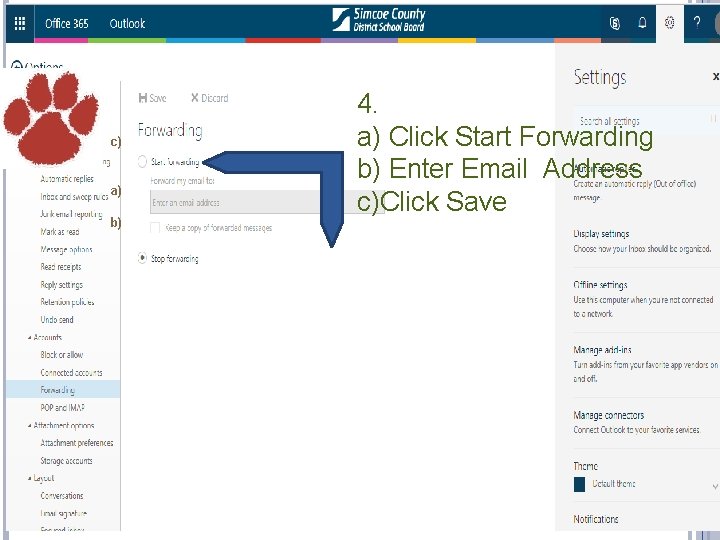 c) a) b) 4. a) Click Start Forwarding b) Enter Email Address c)Click Save