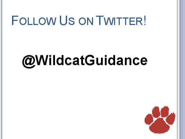 FOLLOW US ON TWITTER! @Wildcat. Guidance 