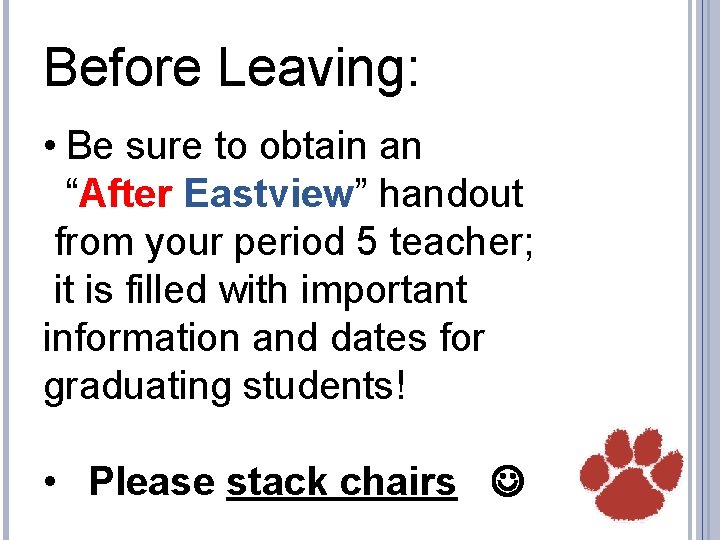 Before Leaving: • Be sure to obtain an “After Eastview” handout from your period