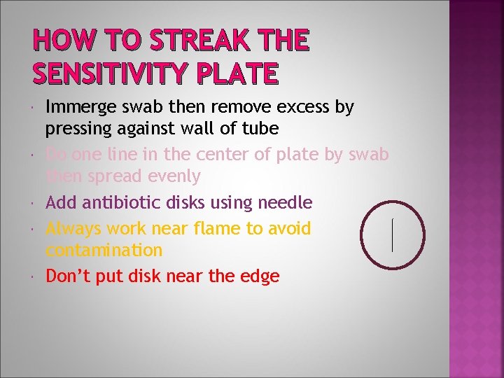 HOW TO STREAK THE SENSITIVITY PLATE Immerge swab then remove excess by pressing against