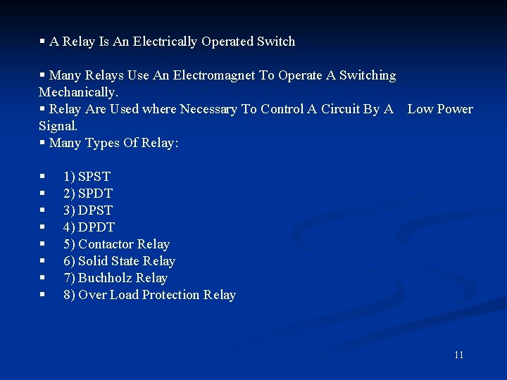 § A Relay Is An Electrically Operated Switch § Many Relays Use An Electromagnet