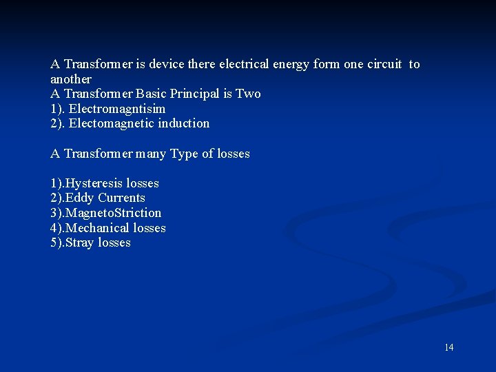 A Transformer is device there electrical energy form one circuit to another A Transformer