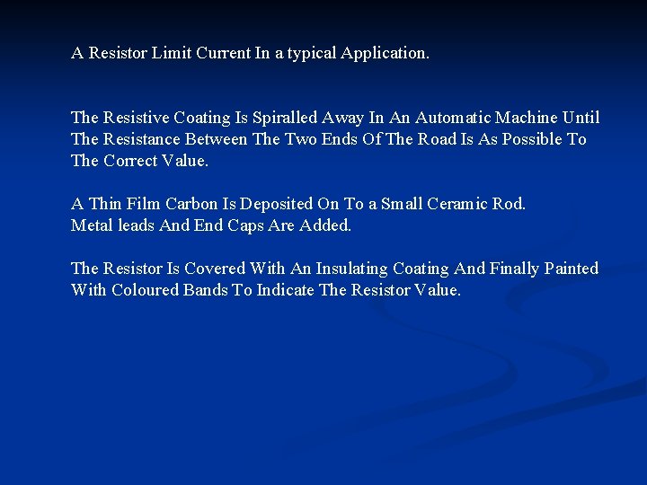 A Resistor Limit Current In a typical Application. The Resistive Coating Is Spiralled Away
