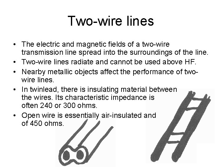 Two-wire lines • The electric and magnetic fields of a two-wire transmission line spread