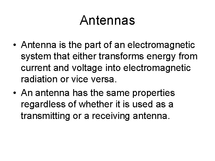 Antennas • Antenna is the part of an electromagnetic system that either transforms energy