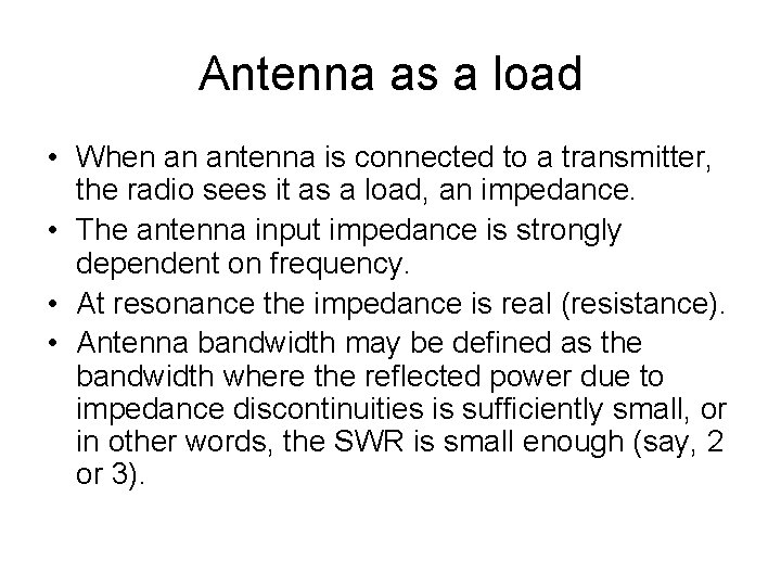 Antenna as a load • When an antenna is connected to a transmitter, the