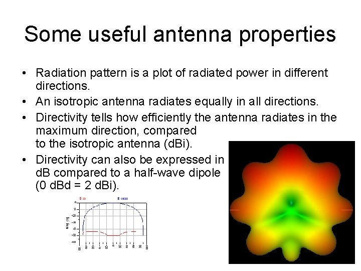 Some useful antenna properties • Radiation pattern is a plot of radiated power in