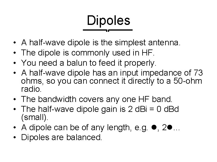 Dipoles • • A half-wave dipole is the simplest antenna. The dipole is commonly