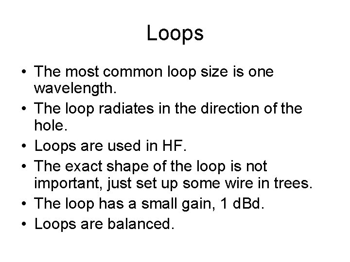 Loops • The most common loop size is one wavelength. • The loop radiates