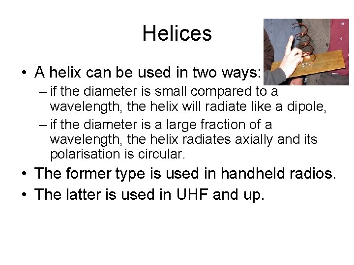 Helices • A helix can be used in two ways: – if the diameter