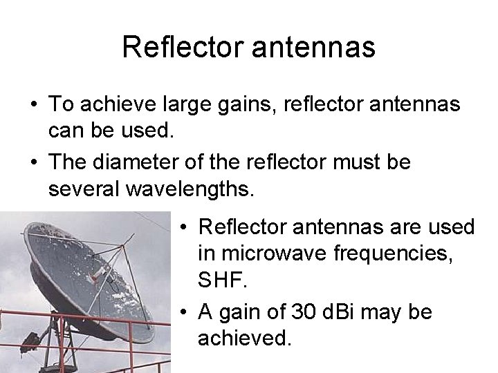 Reflector antennas • To achieve large gains, reflector antennas can be used. • The
