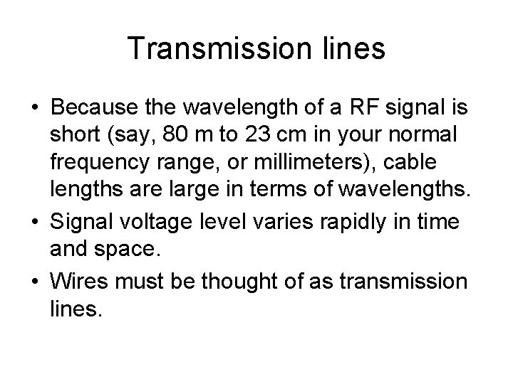 Transmission lines • Because the wavelength of a RF signal is short (say, 80