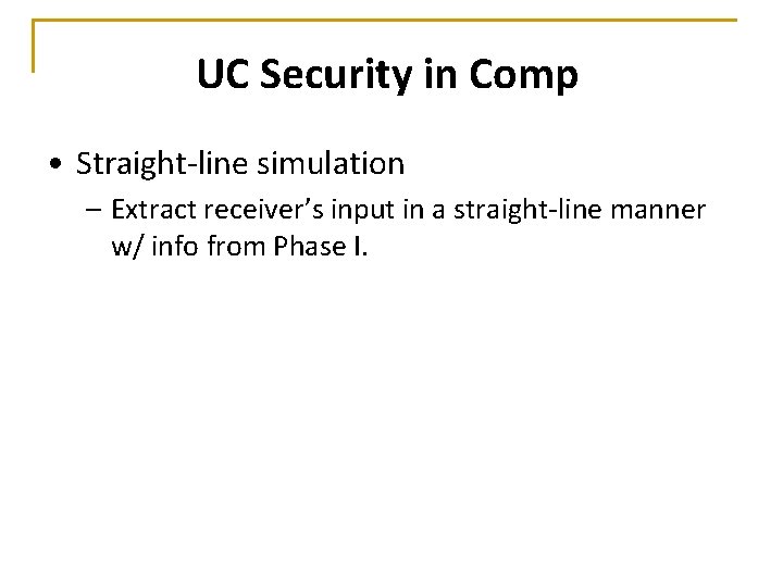 UC Security in Comp • Straight-line simulation – Extract receiver’s input in a straight-line