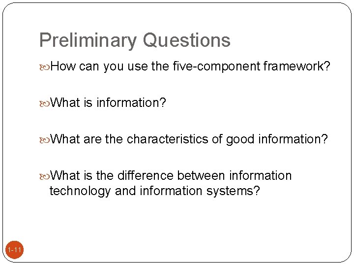 Preliminary Questions How can you use the five-component framework? What is information? What are