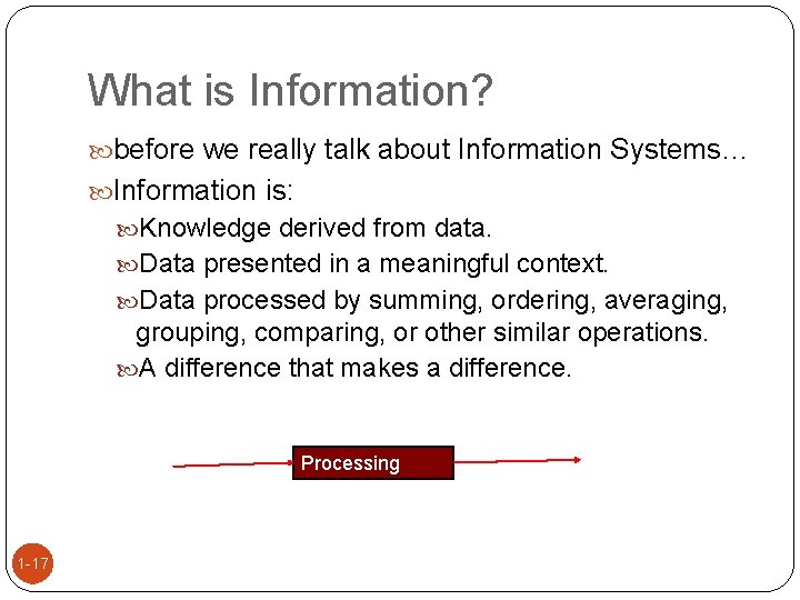 What is Information? before we really talk about Information Systems… Information is: Knowledge derived