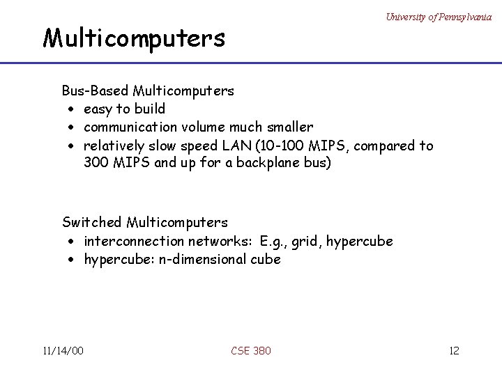 University of Pennsylvania Multicomputers Bus-Based Multicomputers · easy to build · communication volume much