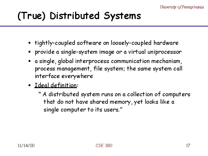 (True) Distributed Systems University of Pennsylvania § tightly-coupled software on loosely-coupled hardware § provide