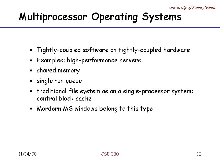 University of Pennsylvania Multiprocessor Operating Systems · Tightly-coupled software on tightly-coupled hardware · Examples: