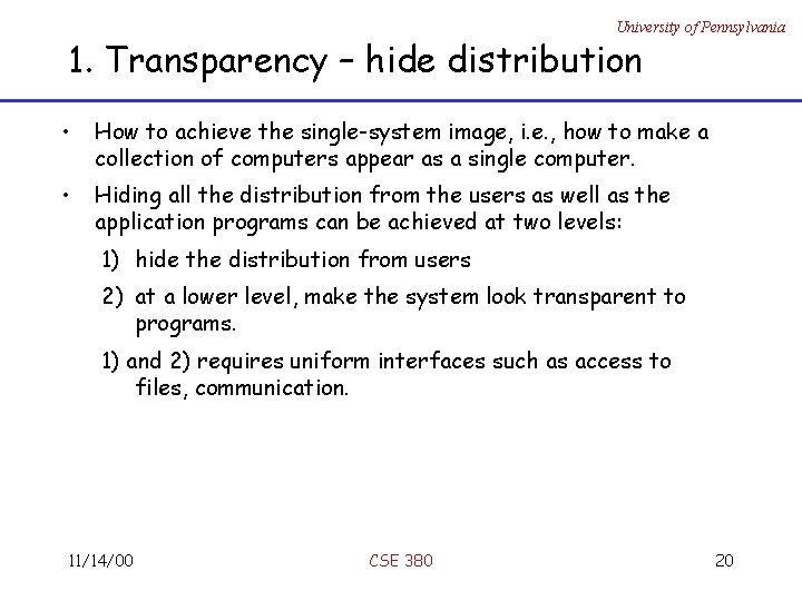 University of Pennsylvania 1. Transparency – hide distribution • How to achieve the single-system