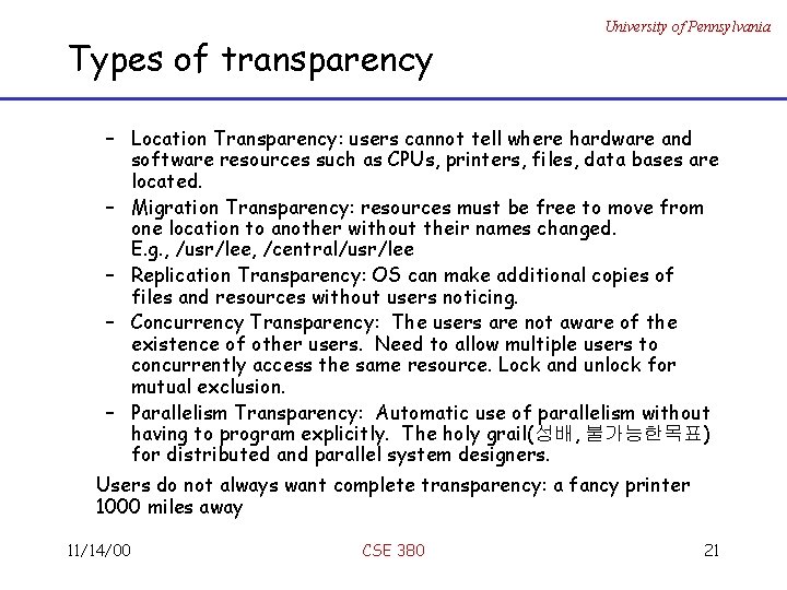 Types of transparency University of Pennsylvania – Location Transparency: users cannot tell where hardware