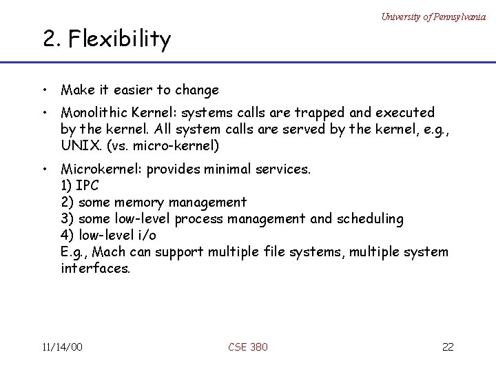 University of Pennsylvania 2. Flexibility • Make it easier to change • Monolithic Kernel: