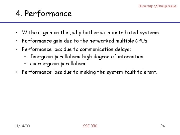 University of Pennsylvania 4. Performance • Without gain on this, why bother with distributed