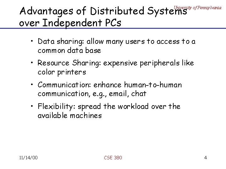 Advantages of Distributed Systems over Independent PCs University of Pennsylvania • Data sharing: allow