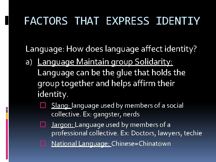 FACTORS THAT EXPRESS IDENTIY Language: How does language affect identity? a) Language Maintain group